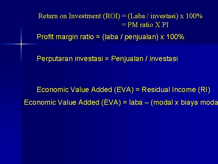 Return on Investment (ROI) = (Laba / investasi) x 100% = PM ratio X