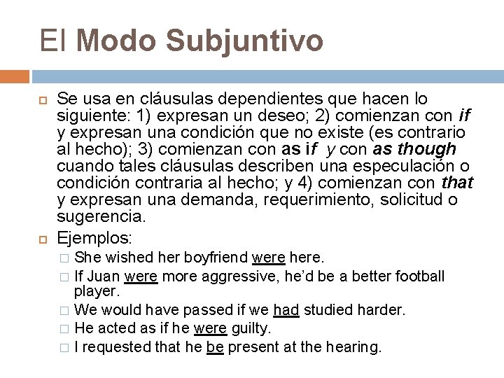 El Modo Subjuntivo Se usa en cláusulas dependientes que hacen lo siguiente: 1) expresan