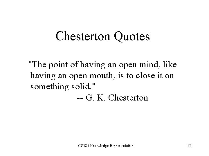 Chesterton Quotes "The point of having an open mind, like having an open mouth,