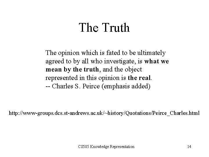 The Truth The opinion which is fated to be ultimately agreed to by all