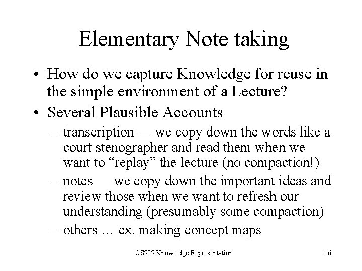 Elementary Note taking • How do we capture Knowledge for reuse in the simple