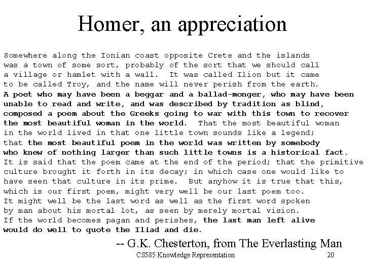 Homer, an appreciation Somewhere along the Ionian coast opposite Crete and the islands was