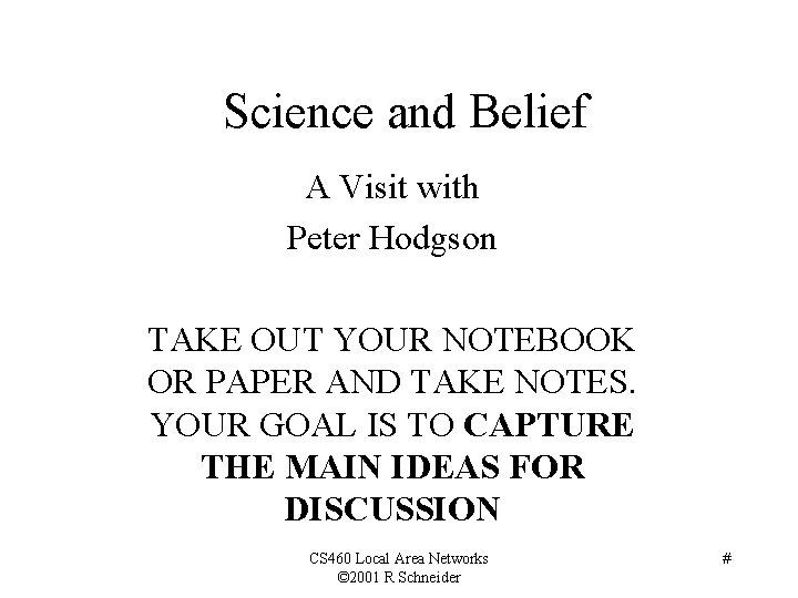 Science and Belief A Visit with Peter Hodgson TAKE OUT YOUR NOTEBOOK OR PAPER