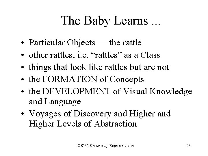 The Baby Learns. . . • • • Particular Objects — the rattle other