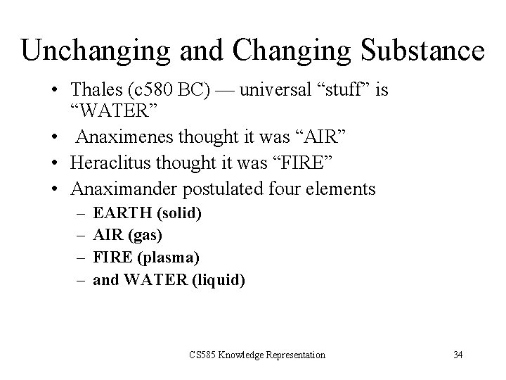 Unchanging and Changing Substance • Thales (c 580 BC) — universal “stuff” is “WATER”