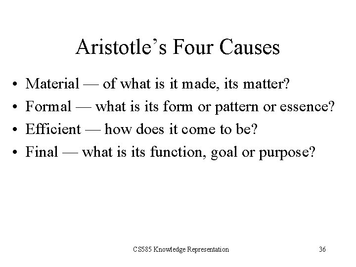 Aristotle’s Four Causes • • Material — of what is it made, its matter?