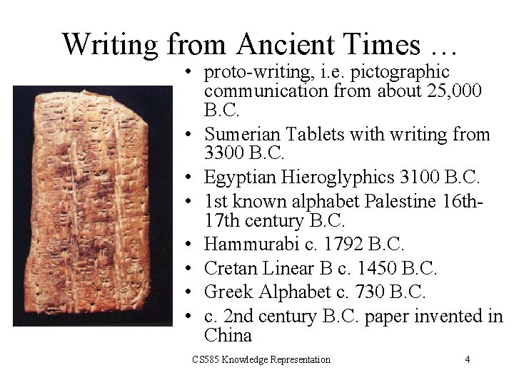 Writing from Ancient Times … • proto-writing, i. e. pictographic communication from about 25,