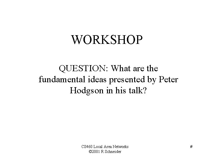 WORKSHOP QUESTION: What are the fundamental ideas presented by Peter Hodgson in his talk?