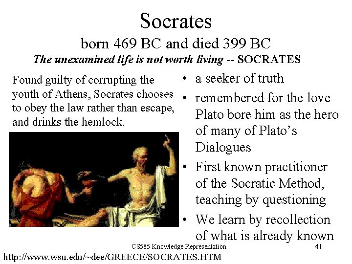 Socrates born 469 BC and died 399 BC The unexamined life is not worth