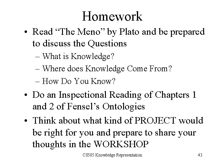 Homework • Read “The Meno” by Plato and be prepared to discuss the Questions