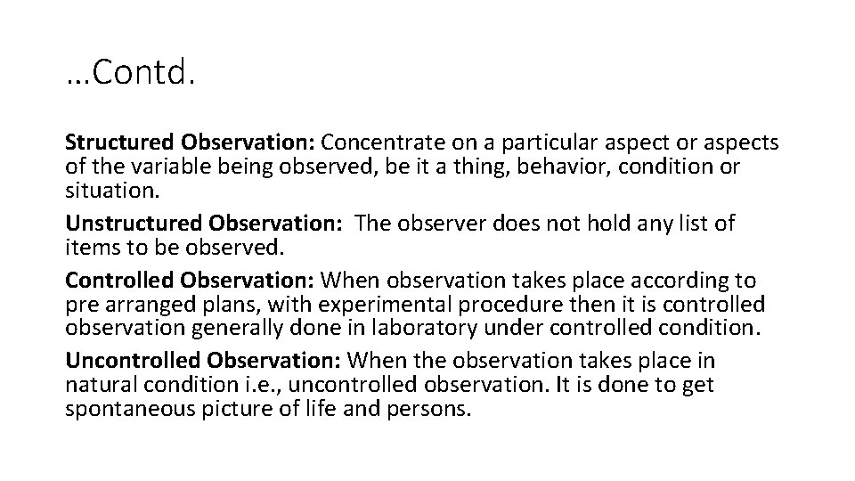 …Contd. Structured Observation: Concentrate on a particular aspect or aspects of the variable being