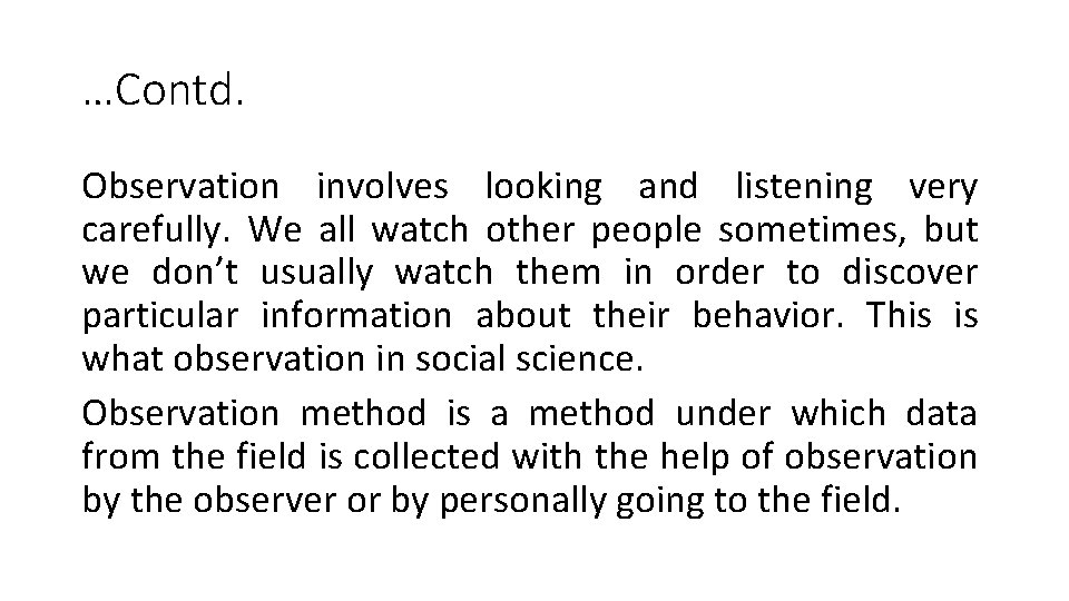 …Contd. Observation involves looking and listening very carefully. We all watch other people sometimes,