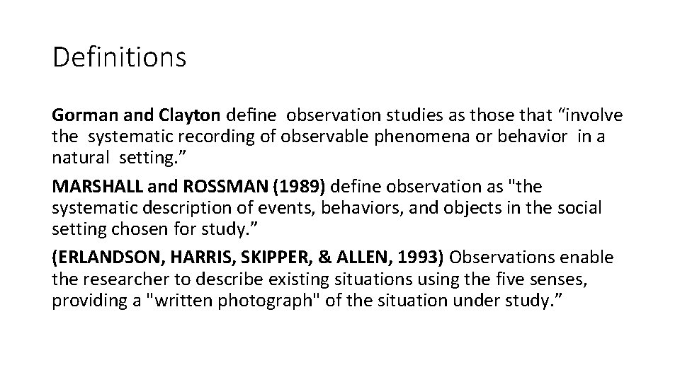 Definitions Gorman and Clayton deﬁne observation studies as those that “involve the systematic recording