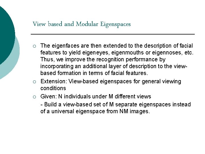 View based and Modular Eigenspaces ¡ ¡ ¡ The eigenfaces are then extended to