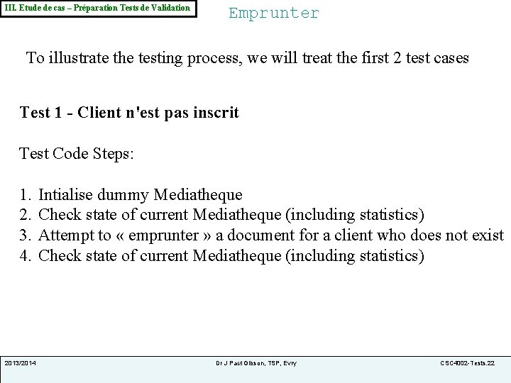 III. Etude de cas – Préparation Tests de Validation Emprunter To illustrate the testing