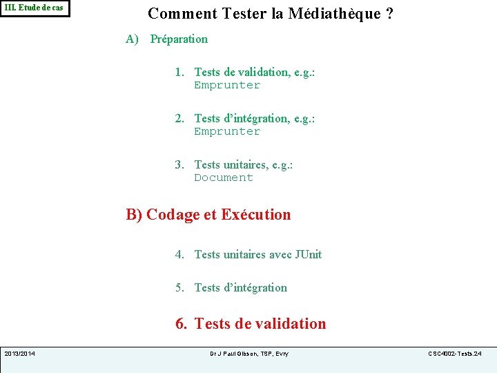 III. Etude de cas Comment Tester la Médiathèque ? A) Préparation 1. Tests de