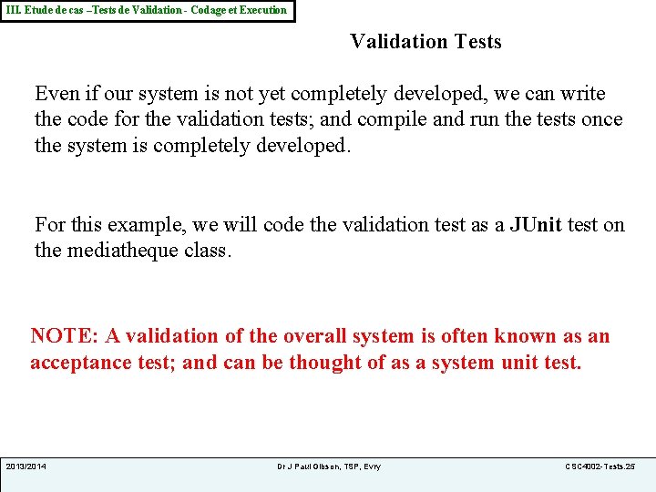 III. Etude de cas –Tests de Validation - Codage et Execution Validation Tests Even