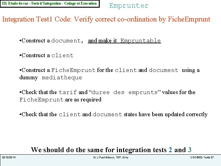 III. Etude de cas –Tests d’Integration - Codage et Execution Emprunter Integration Test 1