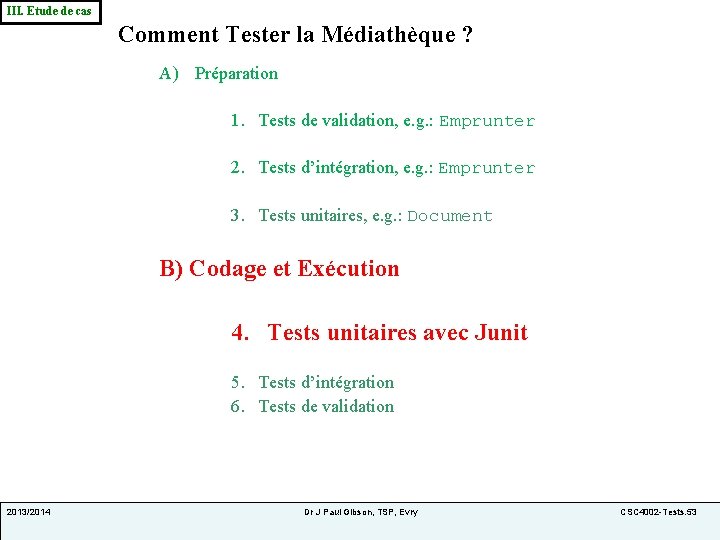 III. Etude de cas Comment Tester la Médiathèque ? A) Préparation 1. Tests de