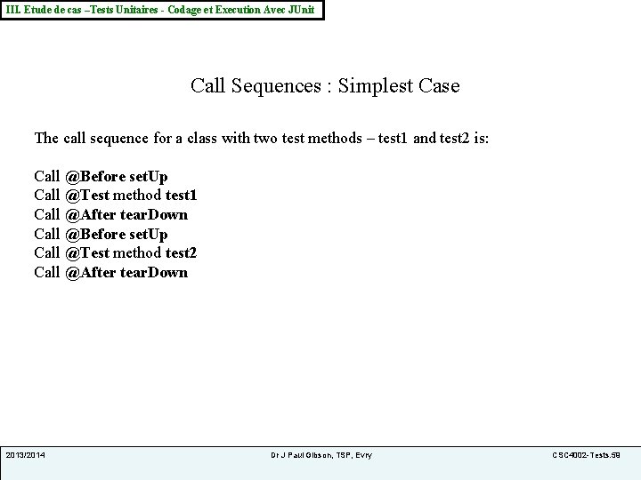 III. Etude de cas –Tests Unitaires - Codage et Execution Avec JUnit Call Sequences