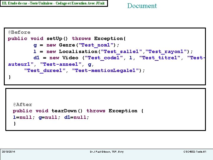 III. Etude de cas –Tests Unitaires - Codage et Execution Avec JUnit Document @Before