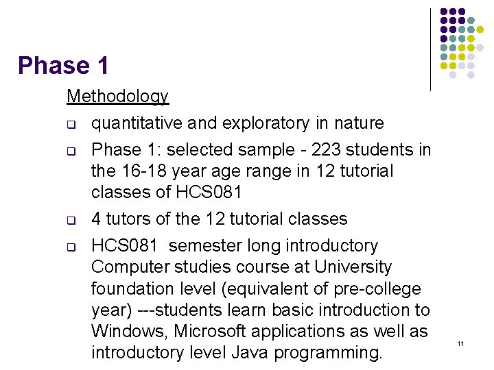 Phase 1 Methodology q q quantitative and exploratory in nature Phase 1: selected sample