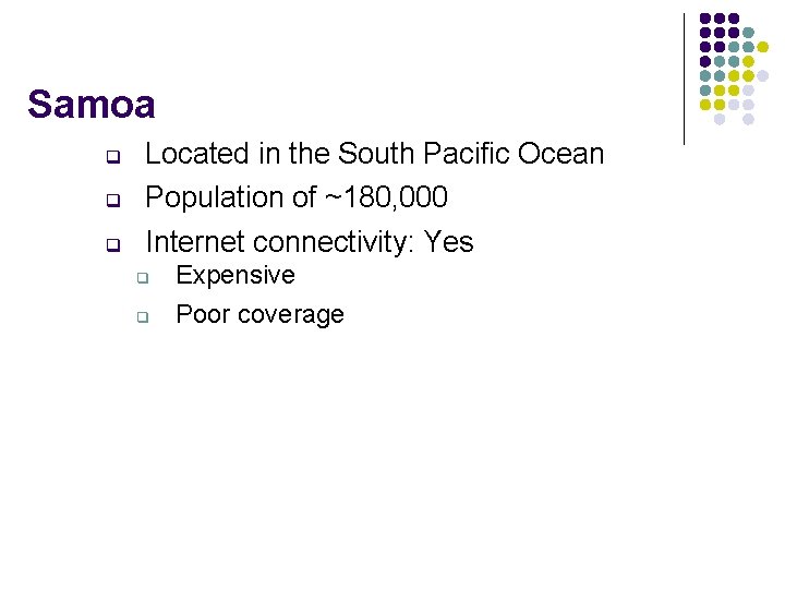 Samoa q q q Located in the South Pacific Ocean Population of ~180, 000