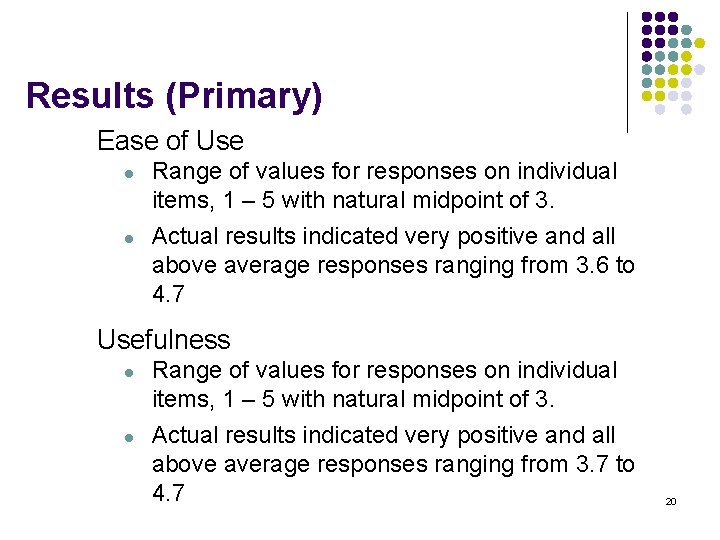 Results (Primary) Ease of Use l l Range of values for responses on individual