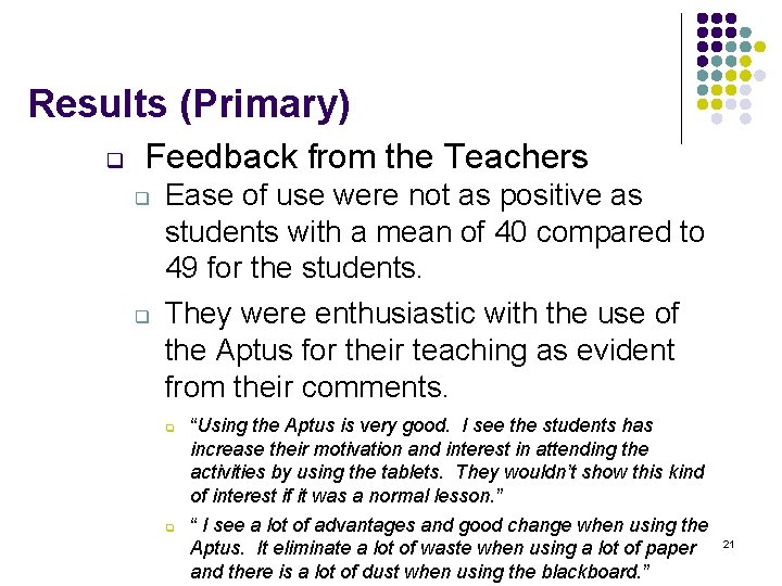 Results (Primary) q Feedback from the Teachers q q Ease of use were not