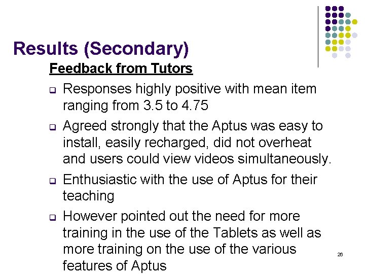 Results (Secondary) Feedback from Tutors q Responses highly positive with mean item ranging from