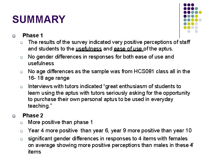 SUMMARY q Phase 1 q The results of the survey indicated very positive perceptions