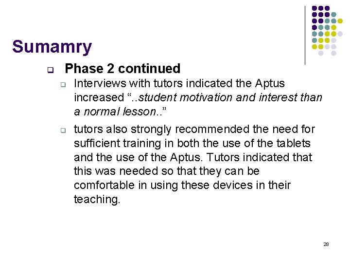 Sumamry q Phase 2 continued q q Interviews with tutors indicated the Aptus increased