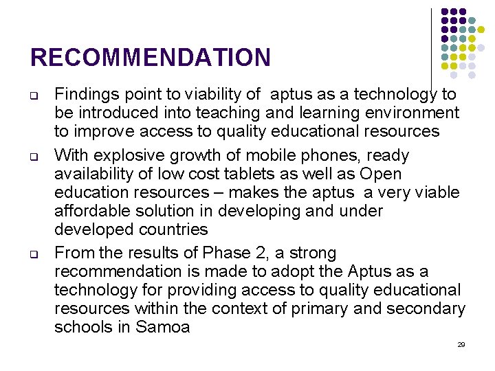 RECOMMENDATION q q q Findings point to viability of aptus as a technology to