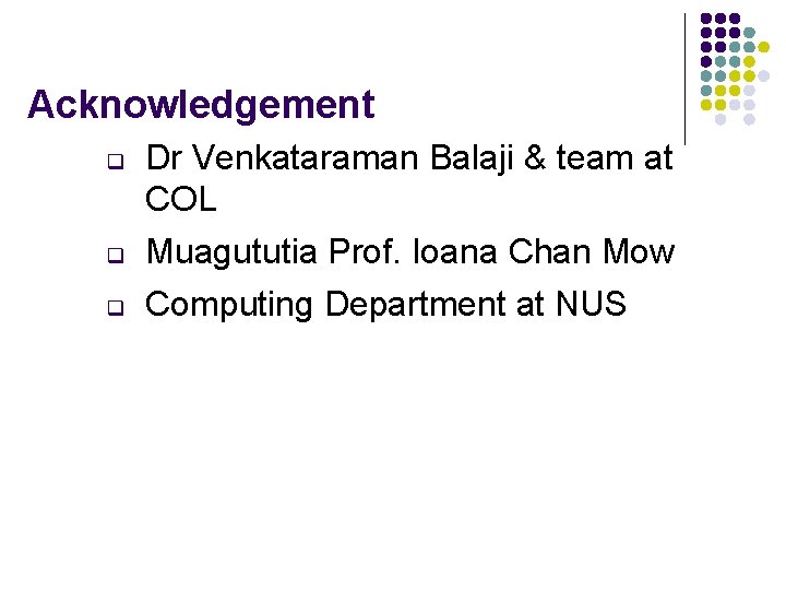 Acknowledgement q Dr Venkataraman Balaji & team at COL q Muagututia Prof. Ioana Chan