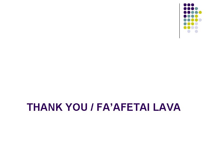 THANK YOU / FA’AFETAI LAVA 