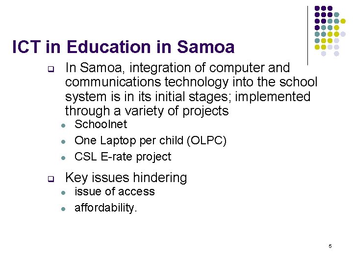 ICT in Education in Samoa q In Samoa, integration of computer and communications technology