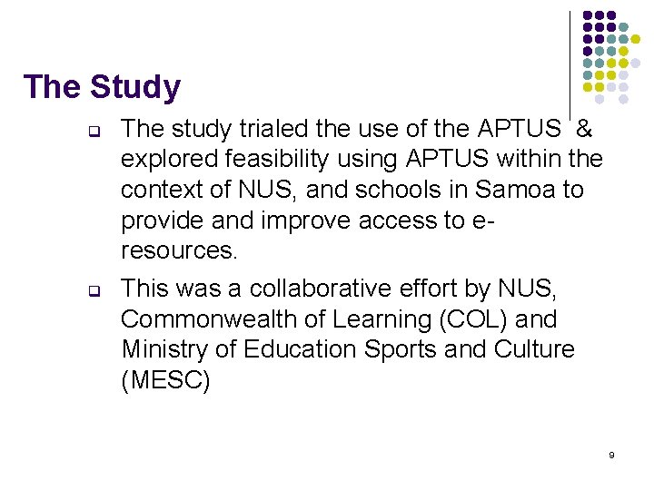 The Study q q The study trialed the use of the APTUS & explored