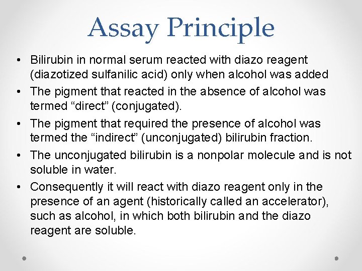 Assay Principle • Bilirubin in normal serum reacted with diazo reagent (diazotized sulfanilic acid)