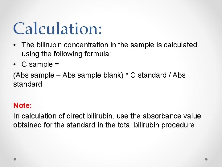 Calculation: • The bilirubin concentration in the sample is calculated using the following formula: