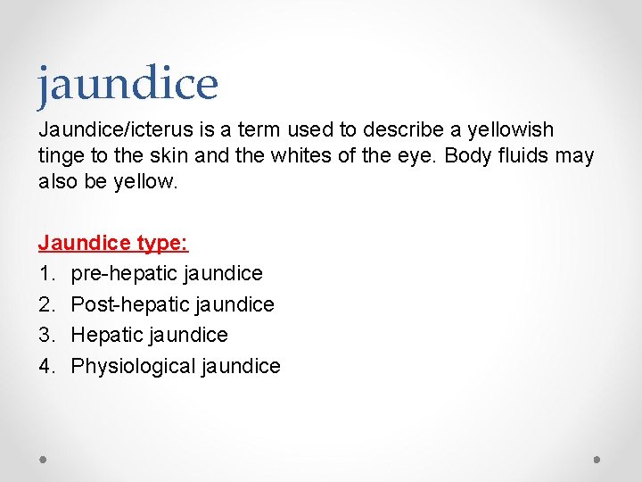 jaundice Jaundice/icterus is a term used to describe a yellowish tinge to the skin