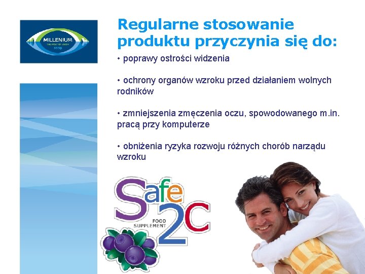 Regularne stosowanie produktu przyczynia się do: • poprawy ostrości widzenia • ochrony organów wzroku