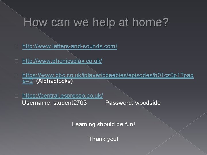 How can we help at home? � http: //www. letters-and-sounds. com/ � http: //www.