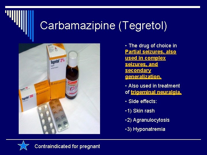 Carbamazipine (Tegretol) • The drug of choice in Partial seizures, also used in complex