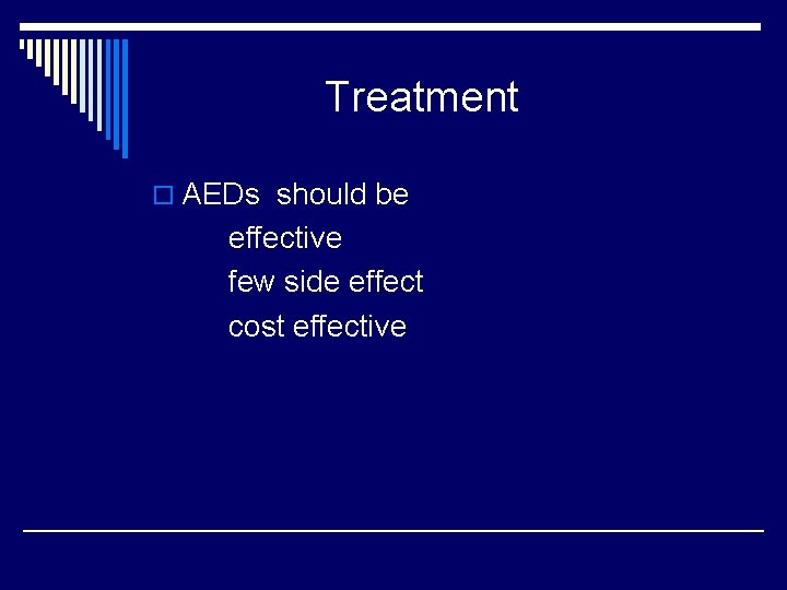 Treatment o AEDs should be effective few side effect cost effective 