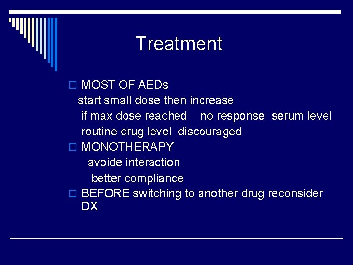 Treatment o MOST OF AEDs start small dose then increase if max dose reached