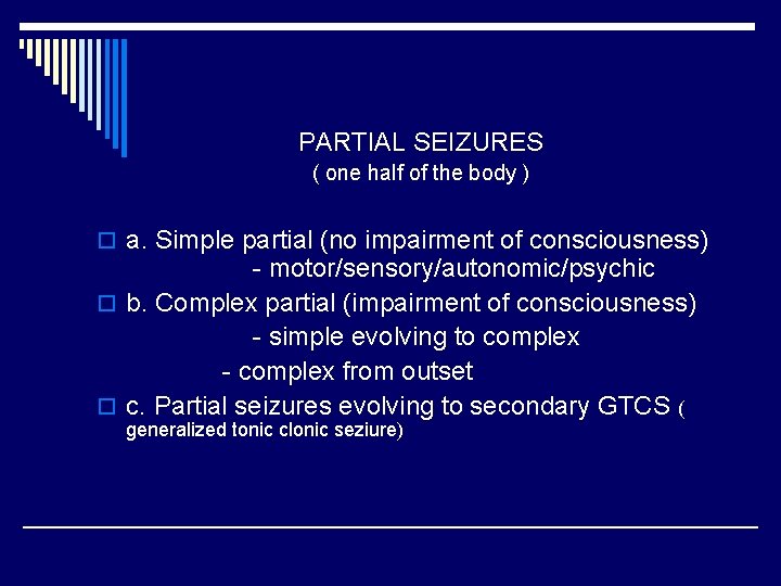 PARTIAL SEIZURES ( one half of the body ) o a. Simple partial (no
