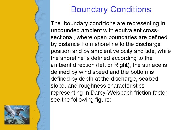Boundary Conditions The boundary conditions are representing in unbounded ambient with equivalent crosssectional, where