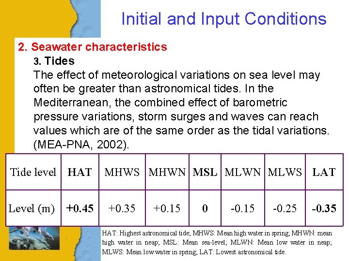Initial and Input Conditions 2. Seawater characteristics 3. Tides The effect of meteorological variations