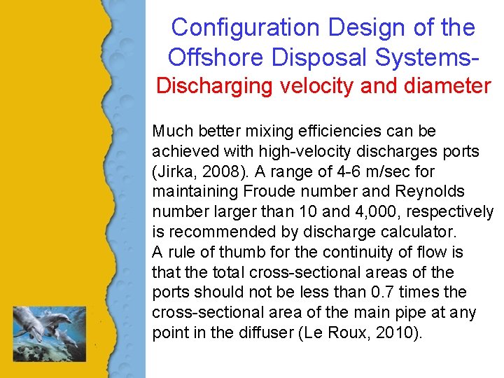 Configuration Design of the Offshore Disposal Systems. Discharging velocity and diameter Much better mixing