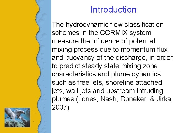 Introduction The hydrodynamic flow classification schemes in the CORMIX system measure the influence of